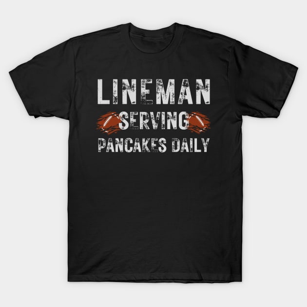 Football Lineman Shirt - Serving Pancakes Daily T-Shirt by AVATAR-MANIA